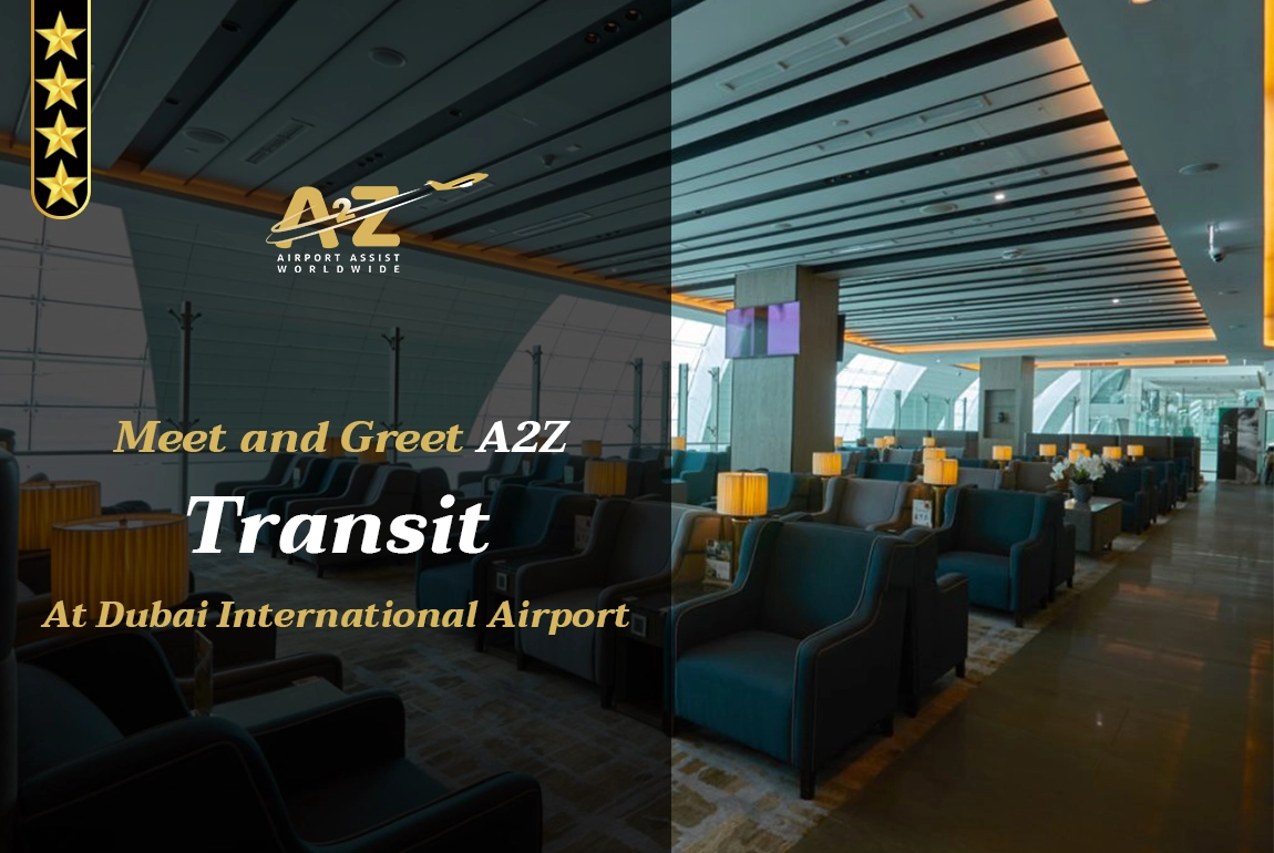 Meet and Greet A 2 Z - Transit At Dubai International Airport